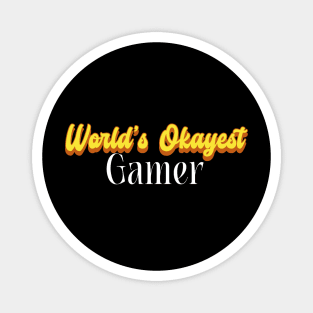 World's Okayest Gamer! Magnet